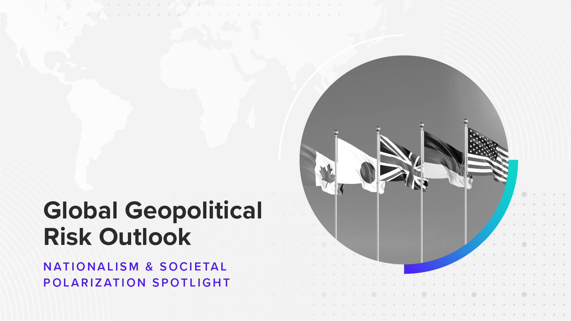 Global Geopolitical Risk Outlook: Nationalism & Societal Polarization Spotlight