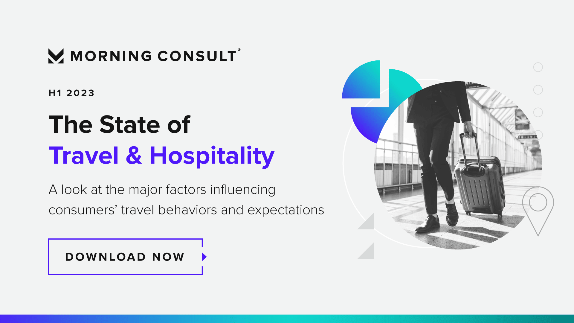 VvV MORNING CONSULT H1 2023 The State of Travel Hospitality A look at the major factors influencing consumers travel behaviors and expectations DOWNLOAD NOW 